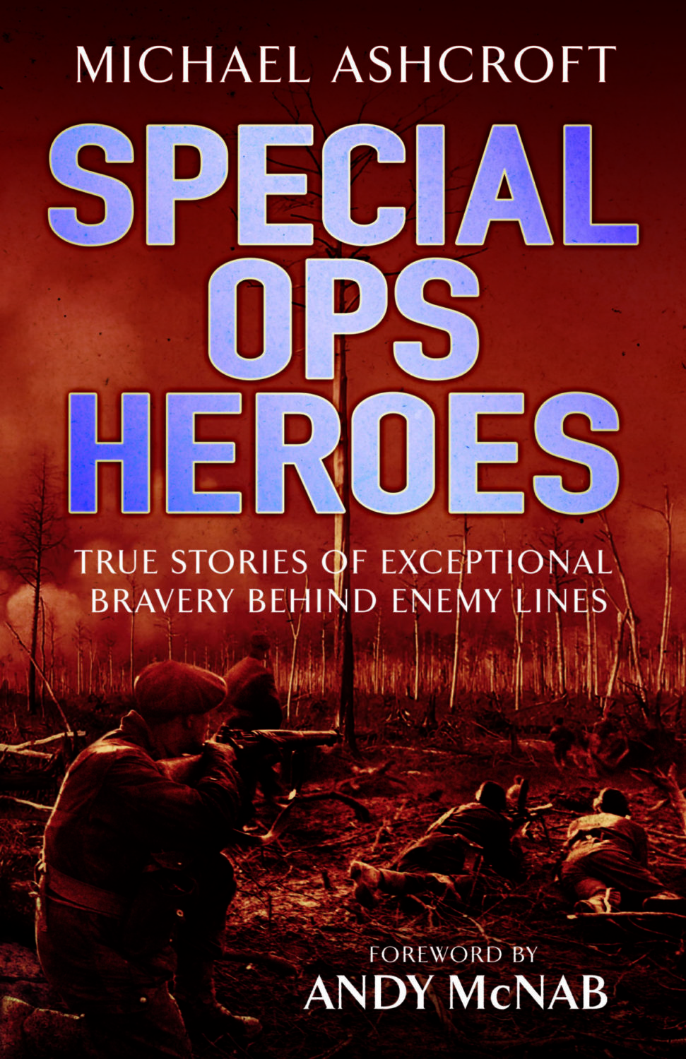 Special Ops Heroes - Lord Ashcroft Salutes Bravery